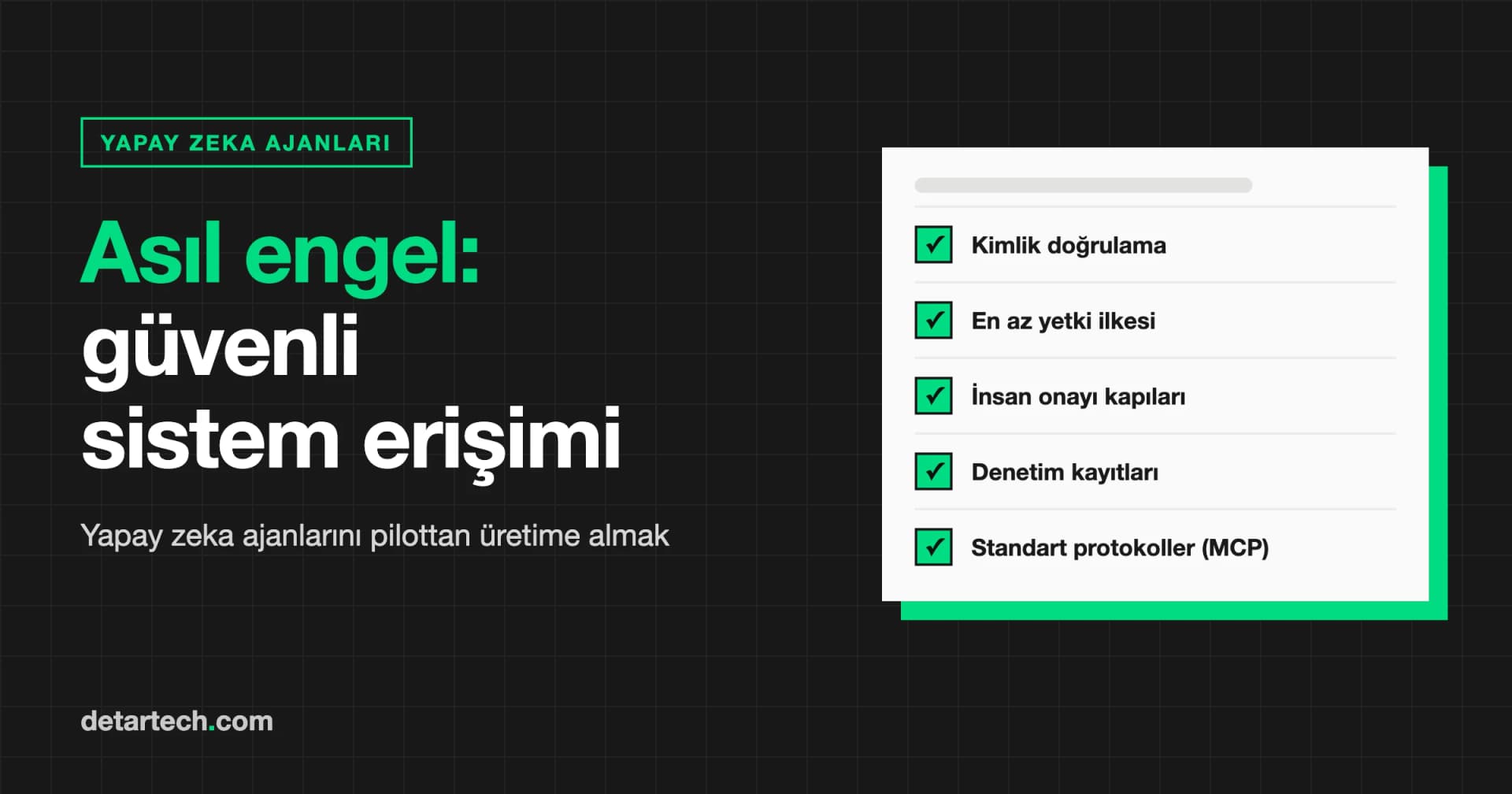 Yapay Zeka Ajanlarını Üretime Almanın Asıl Engeli: Güvenli Sistem Erişimi